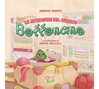 Le avventure del curioso Bottoncino. Ediz. a colori