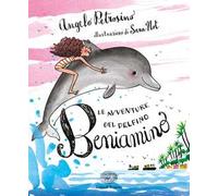 Le avventure del delfino Beniamino. Ediz. a colori