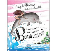 Le avventure del delfino Beniamino. Ediz. a colori
