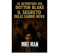 LE AVVENTURE DEL DOTTOR BLAKE: IL SEGRETO DELLE SABBIE NERE