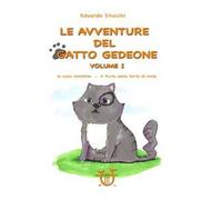 Le avventure del gatto Gedeone. Ediz. a colori. Vol. 1: La casa invisibile-Il furto della torta di mele