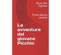 Le avventure del giovane Picchio: Primo libro:la caverna
