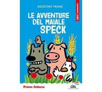 Le avventure del maiale Speck. Stampatello maiuscolo. Ediz. a colori