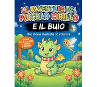 Le avventure del piccolo Cirillo e il buio: Una storia illustrata da leggere e colorare per bambini dai 3 ai 6 anni
