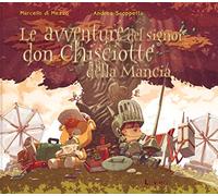 Le avventure del signor don Chisciotte della Mancia. Ediz. illustrata