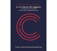 Le avventure del soggetto. Contributo teorico-comparativo sulle nuove forme di soggettività giuridica