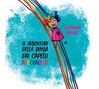 Le avventure della bimba dai capelli arcobaleno