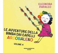 Le avventure della bimba dai capelli arcobaleno. Ediz. a colori. Vol. 4