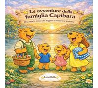 Le Avventure della Famiglia Capibara: Unisciti ai simpatici capibara in questo speciale libro da colorare che unisce due storie avvincenti a tante illustrazioni da colorare!