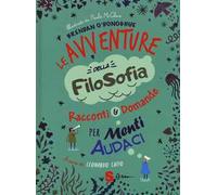 Le avventure della filosofia. Racconti & domande per menti audaci