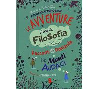 Le avventure della filosofia. Racconti & domande per menti audaci