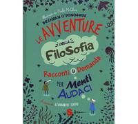 Le avventure della filosofia. Racconti & domande per menti audaci - O'Dono...
