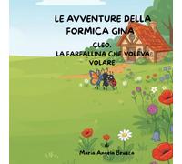 Le avventure della formica Gina: Cleo, la farfallina che voleva volare