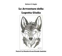 Le Avventure della Lupetta Giulia: Parte I - La Nascita di una Grande Amicizia