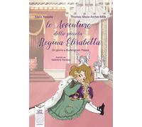 Le avventure della piccola regina Elisabetta. Un giorno a Bucking