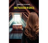 Le avventure della psicologa Sofia - Vol. 4: Una psicologa in giallo
