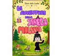 Le avventure della strega Malerba: Piccole storie di amicizia, gentilezza e un pizzico di magia - Dieci racconti illustrati per bambini