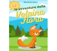 Le avventure della volpina Flora: quattro fantastici racconti sull'ecologia