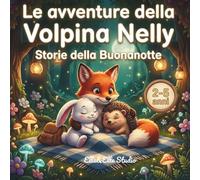 LE AVVENTURE DELLA VOLPINA NELLY: STORIE DELLA BUONANOTTE