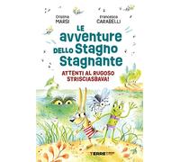 Le avventure dello Stagno Stagnante. Attenti al Rugoso Strisciasbava! Ediz. a colori