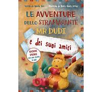 Le avventure dello stramagante Mr Dudi e dei suoi amici. Ediz. illustrata