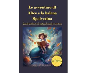 Le avventure di Alice e la balena Spolverina: Quando la dislessia e la magia delle parole si incontrano