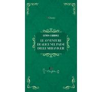 Le avventure di Alice nel paese delle meraviglie - Carroll Lewis