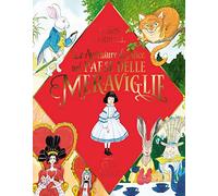Le avventure di Alice nel paese delle meraviglie. Ediz. a colori