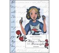 Le avventure di Alice nel paese delle meraviglie. Ediz. illustrata