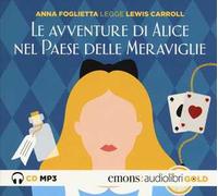 Le avventure di Alice nel paese delle meraviglie letto da Anna Foglietta. Audiolibro. CD Audio formato MP3. Ediz. integrale