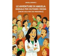 Le avventure di Angela. Manuale per coltivare l'ironia (anche solo per uso personale)