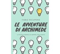 Le avventure di Archimede. La piccola formica ha sempre l'idea giusta! Ediz. illustrata