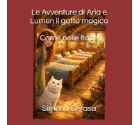 Le Avventure di Aria e Lumen il gatto magico: Come nelle fiabe