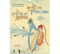 Le avventure di Arpetta-Les aventures de P'tite Harpe. Ediz. bilingue