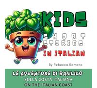 Le Avventure di Basilico sulla Costa Italiana - Basil's Adventures on the Italian Coast (Learn Italian with Stories for Kids with Illustrations): ... English to Teach Italian to Kids in a Fun Way