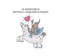 Le avventure di Battista il cavaliere altruista