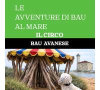 LE AVVENTURE DI BAU AL MARE: IL CIRCO