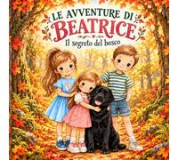 Le avventure di Beatrice: Il segreto del bosco