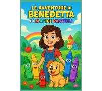Le avventure di Benedetta e i magici pastelli: 1