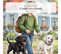 Le avventure di Cesare - Volume 5 - Cesare va a scuola: Un libro illustrato in acquerello per bambini dai 2 ai 5 anni sull'obbedienza e l'amicizia
