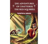 Le avventure di Chatterer lo scoiattolo rosso: un classico libro di storia per bambini del 1915