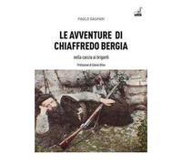 Le avventure di Chiaffredo Bergia nella caccia ai briganti abruzzesi