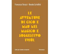 Le avventure di Cico e Mau nel magico e suggestivo Friul
