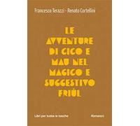 Le avventure di Cico e Mau nel magico e suggestivo Friul