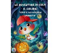 Le avventure di Coly il colibrì: "Coly e la lucciola smarrita" | Libro per bambini con pagine interattive | Ediz. a colori