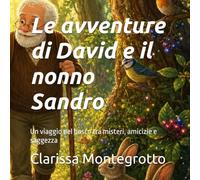 Le avventure di David e il nonno Sandro: Un viaggio nel bosco tra misteri, amicizie e saggezza