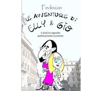 Le avventure di Elly & Gio: Il 2023 in vignette politicamente scorrette