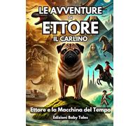 Le Avventure di Ettore il Carlino: Ettore e la Macchina del Tempo