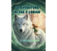 LE AVVENTURE DI FAE E LORIAN: L'OLTREMONDO