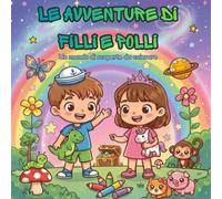 Le Avventure di Filli e Polli: Un mondo di scoperte da colorare